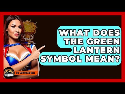 What Does The Green Lantern Symbol Mean? - The Superhero Reel