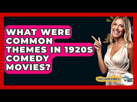 What Were Common Themes In 1920s Comedy Movies? - The Comedy Reel