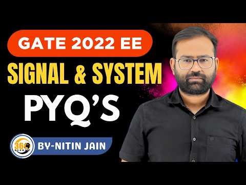 GATE 2022 EE Signals & Systems PYQs | Most Scoring Questions Explained | By Nitin Jain Sir