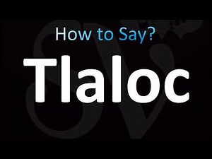 How to Pronounce Tlaloc (CORRECTLY!)