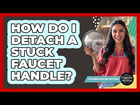 How Do I Detach A Stuck Faucet Handle?