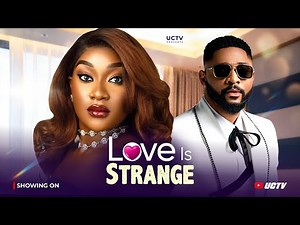 Love is Strange - Nigerian Movies 2026 Latest Full Movies