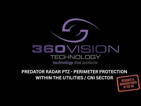 How Predator Radar PTZ Secures Utilities & CNI | 360 Vision Technology