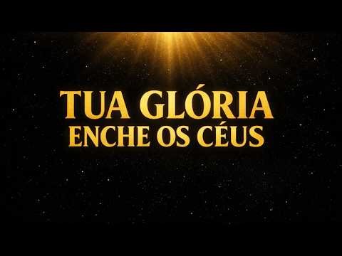 Tua Glória Enche os Céus (Isaías 63) | Adoração Gospel