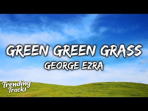George Ezra - Green Green Grass (sped up) (Lyrics) "green green grass, blue blue sky"