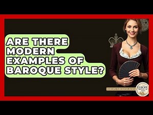 Are There Modern Examples Of Baroque Style? - Europe Through the Ages
