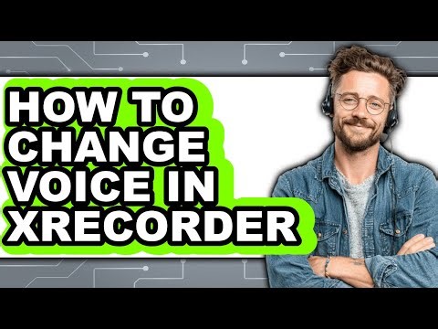 How to Change Voice in Xrecorder (updated)
