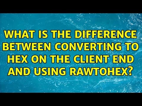 What is the difference between converting to hex on the client end and using rawtohex?