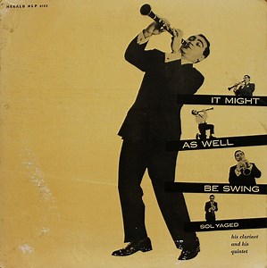Sol Yaged - It Might As Well Be Swing