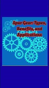 Spur Gear : Types, Benefits, and Applications