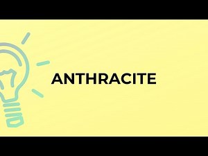 What is the meaning of the word ANTHRACITE?
