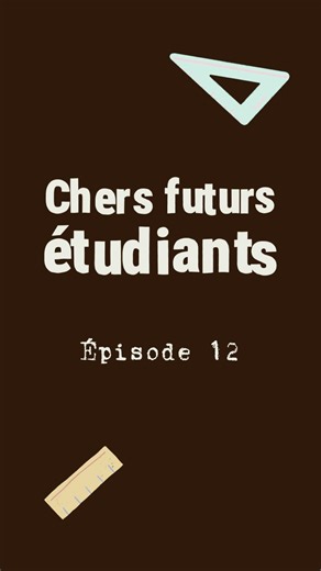 🎓 Chers futurs étudiants - Episode 12 ✨