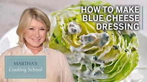 How to Make Martha Stewart's Blue Cheese Dressing
