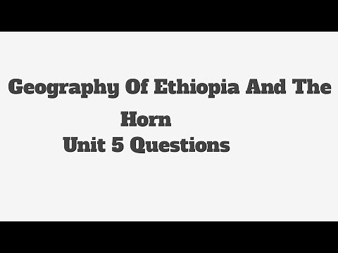 Geography Of Ethiopia And The Horn unit 5 Questions
