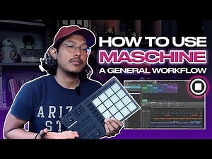 How To Use Maschine Software - Maschine Workflow Tutorial