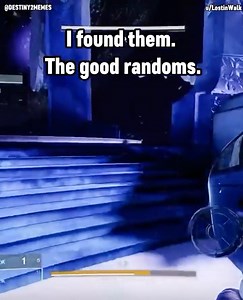 1 found them. The good randoms. | Destiny 2 Memes