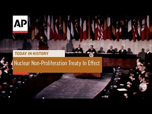 Nuclear Non-Proliferation Treaty Takes Effect - 1970 | Today In History | 5 Mar 18