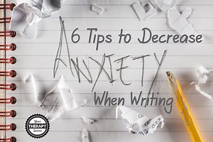 Writing Anxiety for Your Students? Read 6 Tips to Help - Your Therapy Source