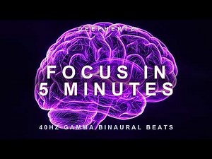 Focus In 5 Minutes — 40Hz Gamma Binaural Beats for Fast Focus (2 Hours)