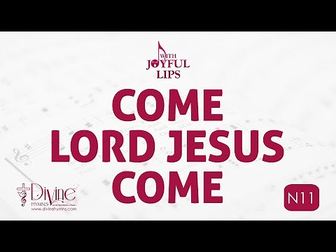 Come Lord Jesus Come Song Lyrics | N11 | With Joyful Lips Hymns | Divine Hymns