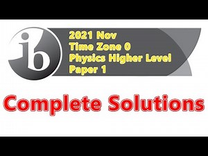 IB Physics Exam Paper Solutions | 2021 Nov Time Zone 0 | Higher Level | Paper 1