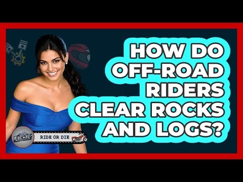 How Do Off-road Riders Clear Rocks And Logs? - Ride or Die Motorcycles