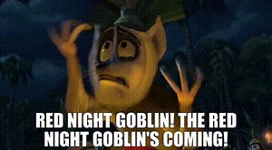 Red Night Goblin! The Red Night Goblin's coming!