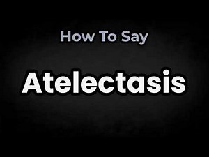 How To Pronounce Atelectasis? (CORRECTLY) Meaning & Pronunciation