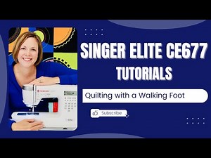 Singer Elite CE677 How to Quilt with a Walking Foot