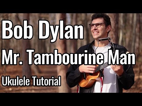 Bob Dylan - Mr. Tambourine Man (Ukulele Tutorial)
