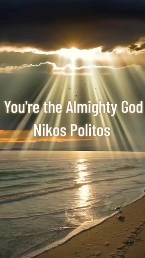 You Are the Almighty God by Nikos Politos | Christian Worship Song