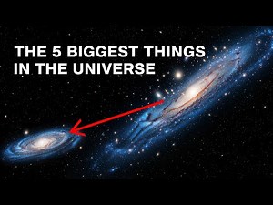 The 5 BIGGEST Things In The Universe (The Scale is UNBELIEVABLE)