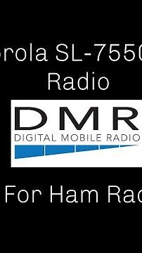Using the Motorola SL-7550 DMR Radio for Ham Radio