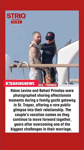 Adam Levine and Behati Prinsloo Share Romantic St. Tropez Yacht Escape | #AdamLevine #BehatiPrinsloo