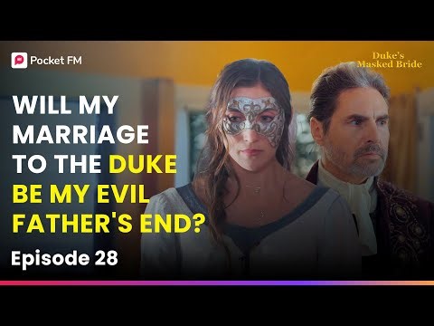 Ep 28 | Will My marriage to the Duke be my Evil Father's End? | The Duke's Masked Bride