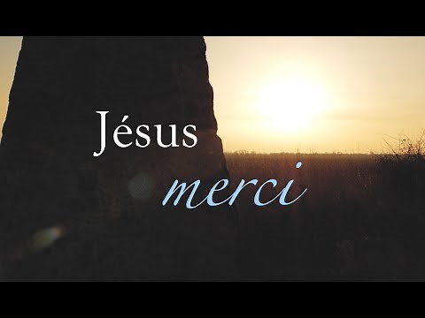 Jésus merci (Jesus Thank, You Sovereign Grace)