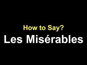 How to Pronounce Les Misérables Correctly American & British Accent