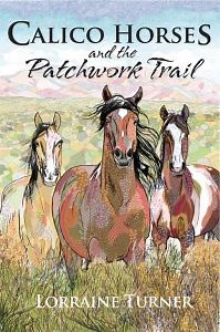 Calico Horses and the Patchwork Trail - Lorraine Turner's Calico Horses