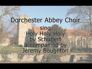 Holy holy holy (Schubert) sung by Dorchester Abbey choir