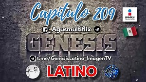 GENESIS (IMAGENTV LAT) CAPITULO 209