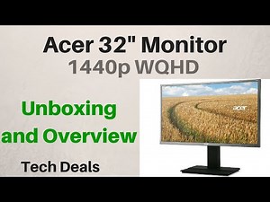 Acer 32" 1440p WQHD Monitor - Unboxing and Overview