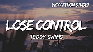 Teddy Swims - Lose Control (Lyrics)