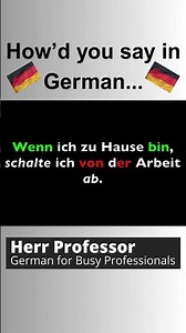 How'd you say in German: "When I'm at home I disconnect from work."? #germanforbeginners