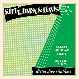Kitty, Daisy & Lewis - (Baby) Hold Me Tight / Buggin' Blues
