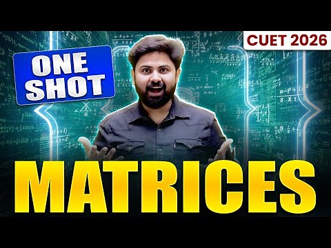 CUET 2026 Maths | Matrices One Shot 🔥 Complete Concepts + PYQs | Class 12 | SSR Sir