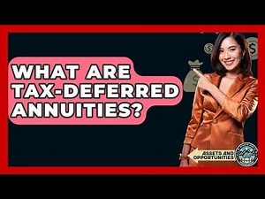 What Are Tax-deferred Annuities? - AssetsandOpportunity.org