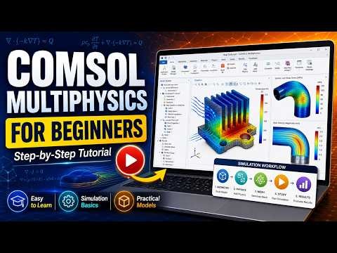 COMSOL Multiphysics for Beginners: Complete Step-by-Step Tutorial