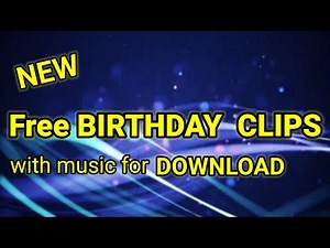 NEW FREE HAPPY BIRTHDAY CLIPS FOR DOWNLOAD