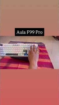 Unboxing and review of Aula F99 Pro Keyboard