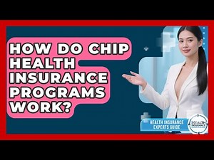 How Do CHIP Health Insurance Programs Work? - Health Insurance Experts Guide